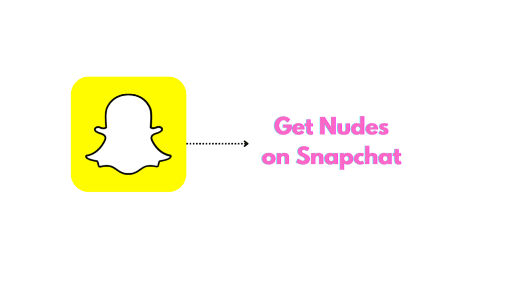 How to Get Nudes on Snapchat? | Simple Guide in 2024