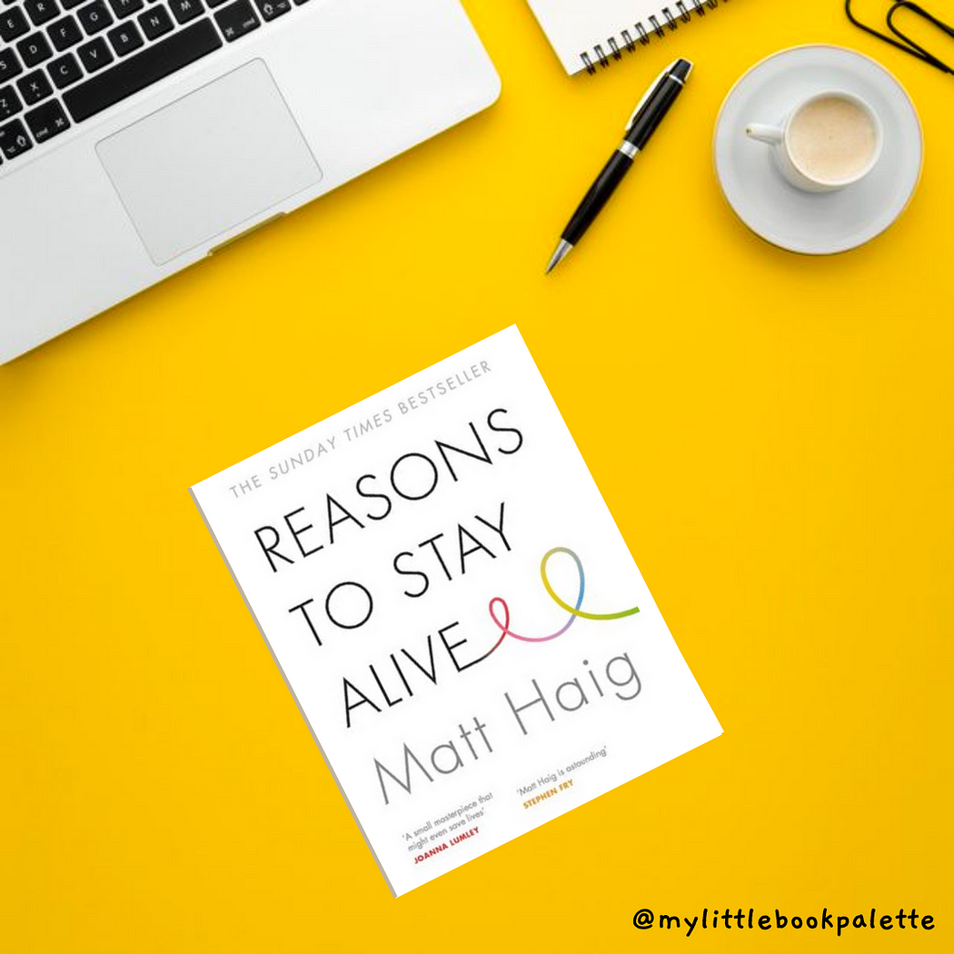 𝗕𝗼𝗼𝗸 𝗥𝗲𝘃𝗶𝗲𝘄 Reasons to Stay Alive by Matt Haig by My Little Book
