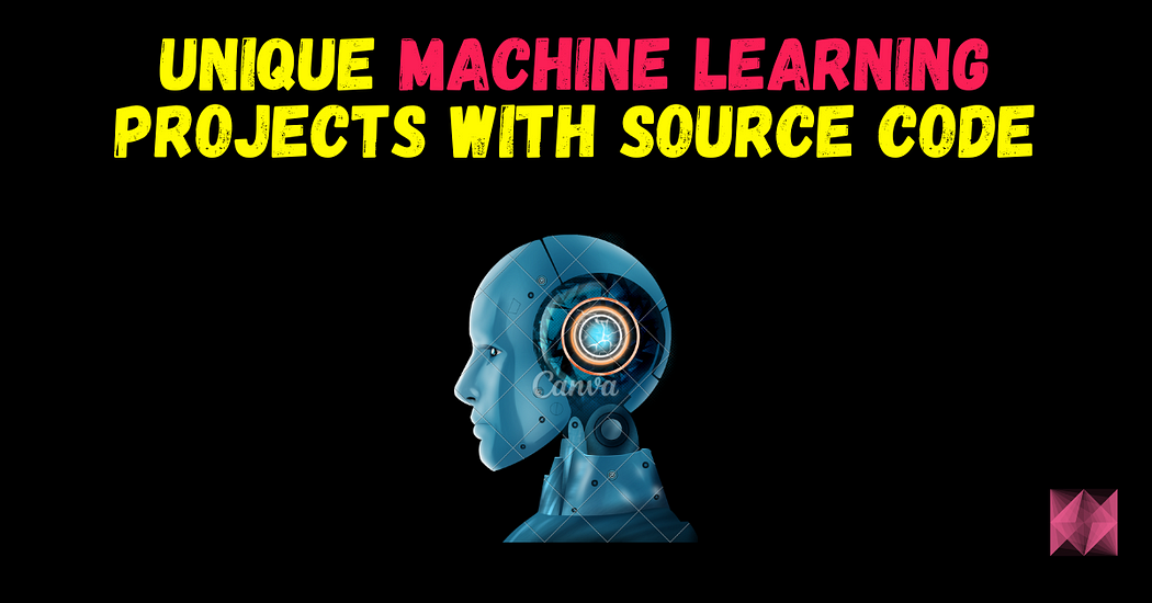 Machine Learning Projects with Source Code | by Rokkam Ashritha | May ...