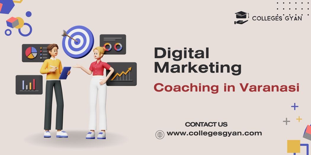Top 5 Digital Marketing Courses in Varanasi by Collegesgyan Medium