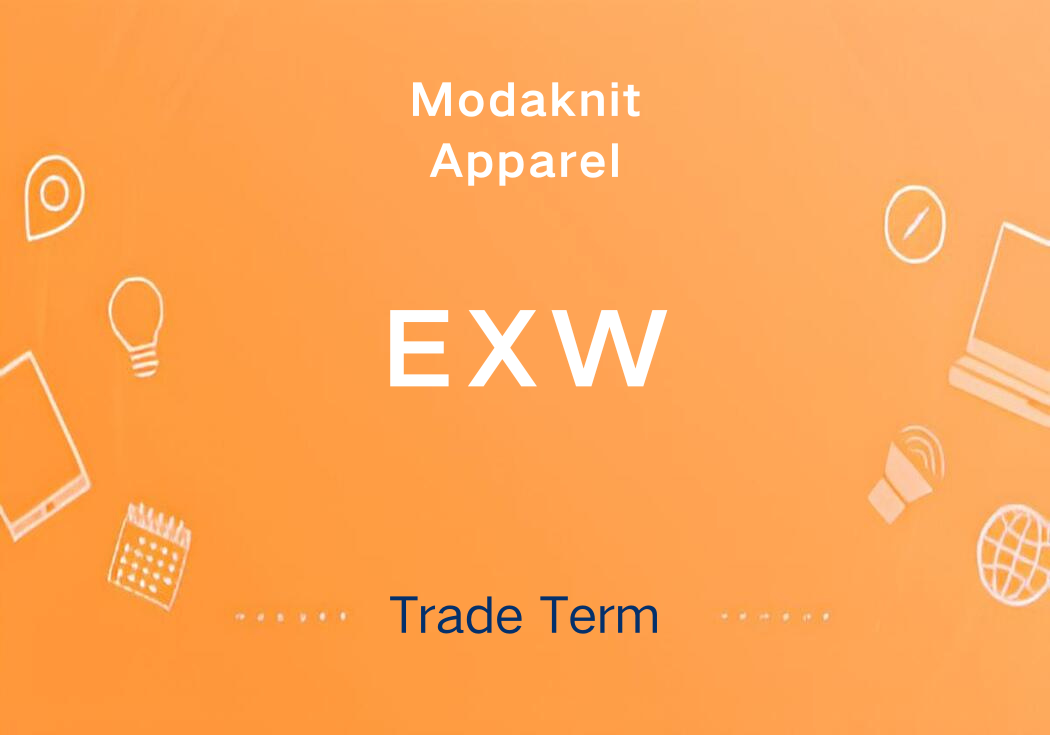 EXW Meaning And Price In Shipping How To Use It By Modaknits exw-meaning-and-price-in-shipping-how-to-use-it-by-modaknits