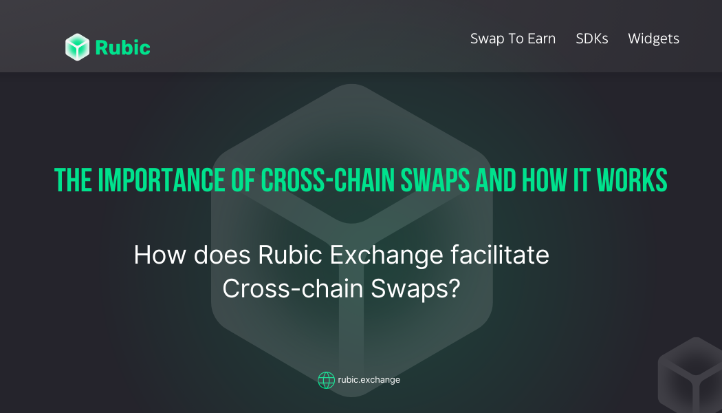 Rubic Exchange The Importance of CrossChain Swaps and How It Works