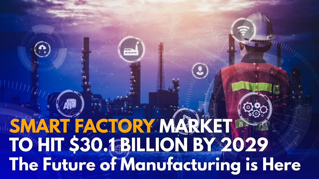Smart Factory Market to Hit $30.1 Billion by 2029: The Future of Manufacturing is Here