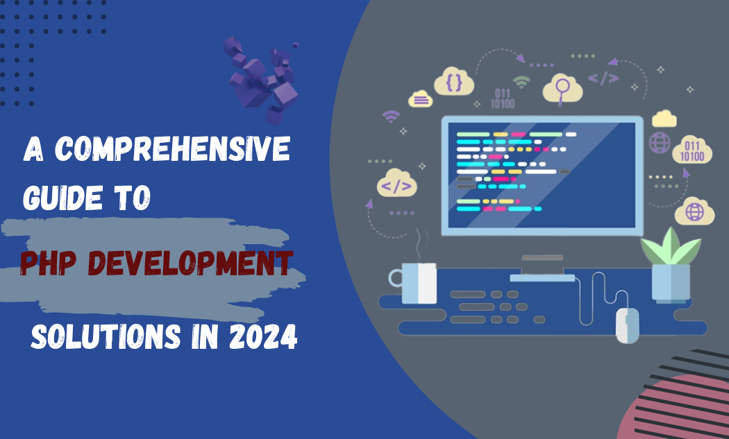 A Comprehensive Guide to PHP Development Solutions in 2024 | by ...