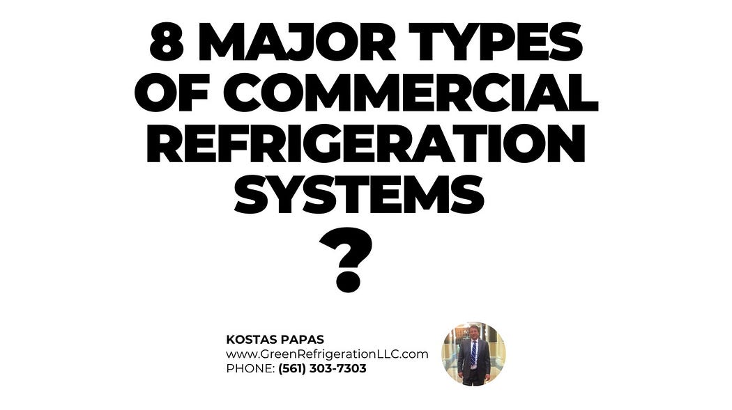 8 Major Types of Commercial Refrigeration Systems in Palm Beach County, Florida