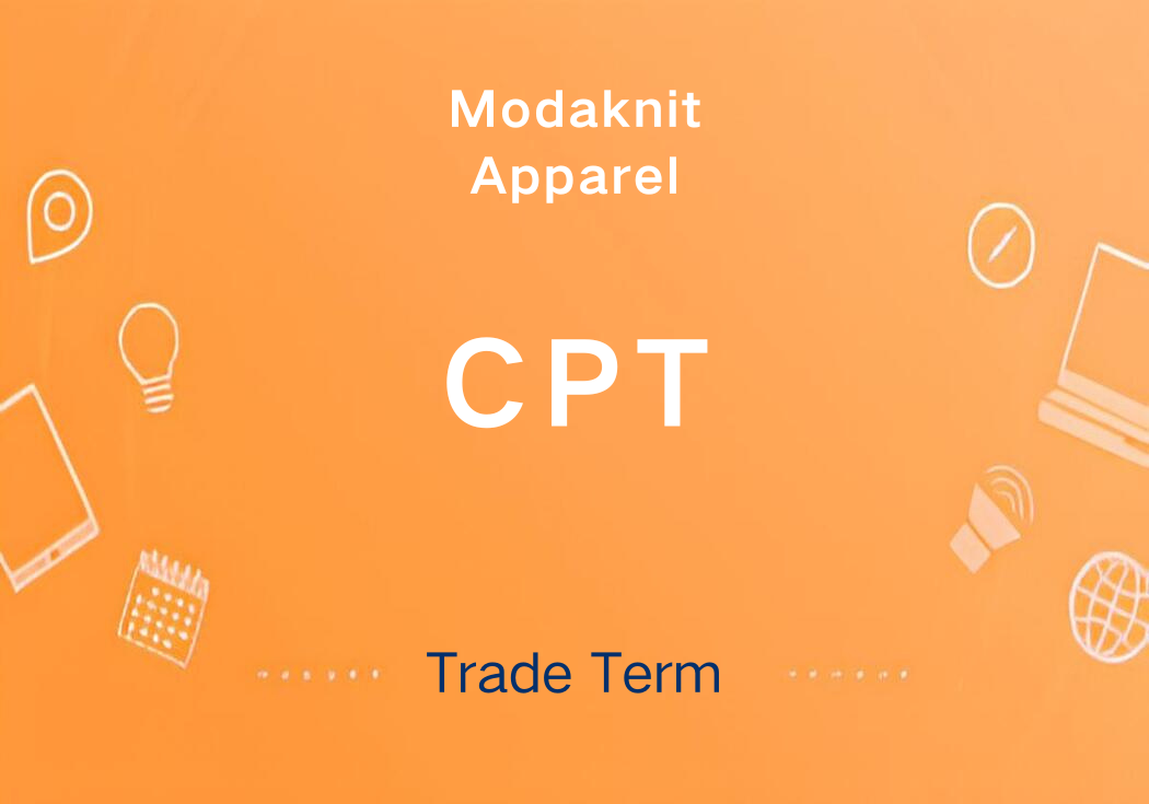 CPT Incoterms — All Basics About Carrige Paid To Explained by Modaknits apparel Apr, 2024
