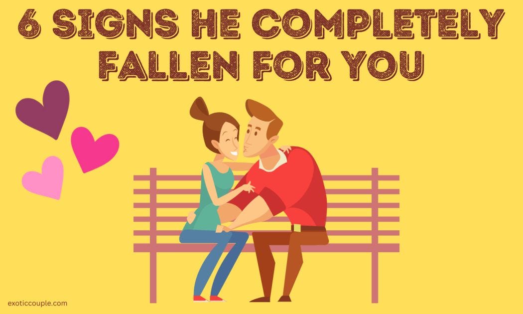 6 Signs He Completely Fallen for You Must Read by Fit Traveller Oct, 2023 Medium