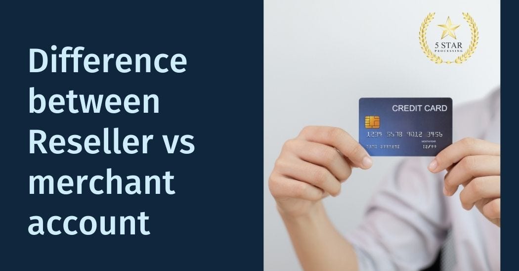 Difference between Reseller vs merchant account