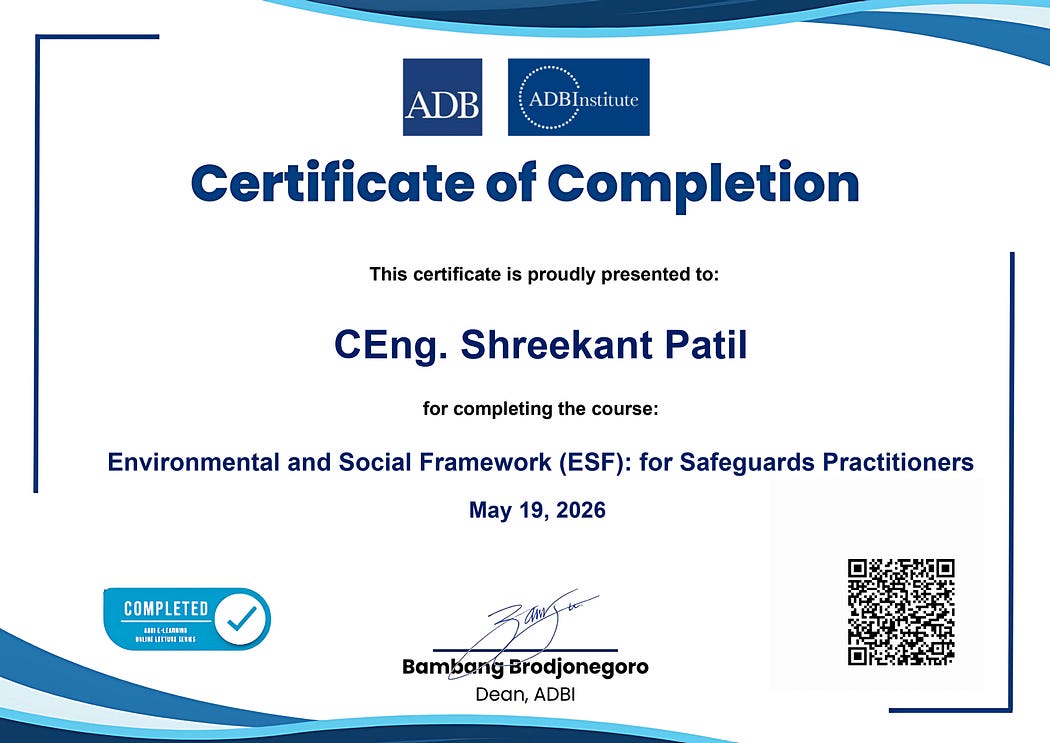 CEng. Shreekant Patil from India Startup India Mentor, Master Trainer at NSDC, Skill India, Signatory at World Bank’s International Finance Corporation (IFC) GLC. Also Trainer United Nations ESCAP. Sustainability Development, SDG, ESF, ESG, Climate, Europe, India, Expert Consultant at Asian Development Bank, Euro Exim Bank, AfDB, Evaluator, Consultant. Completed Certification Course from Asian Development Bank Institute.