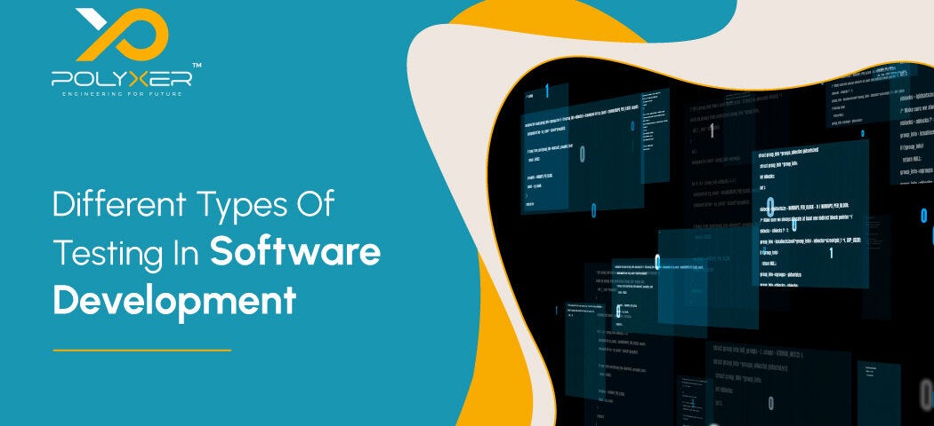 Different Types Of Testing In Software Development - Polyxer Systems ...
