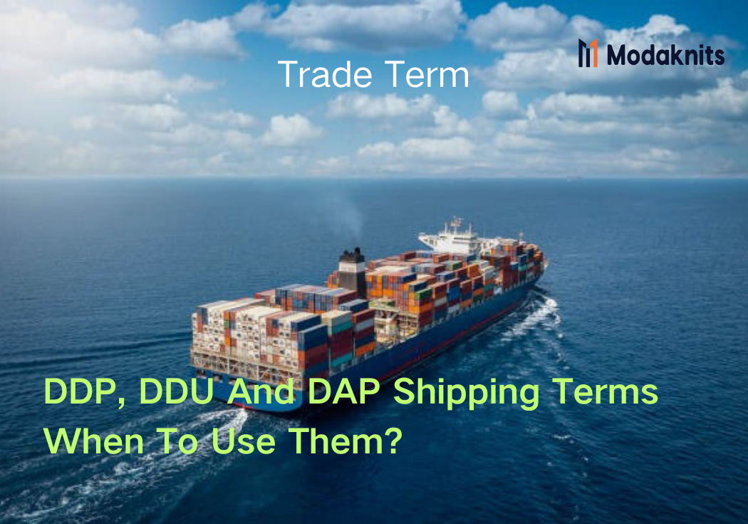DDP, DDU And DAP Shipping Terms | When To Use Them?