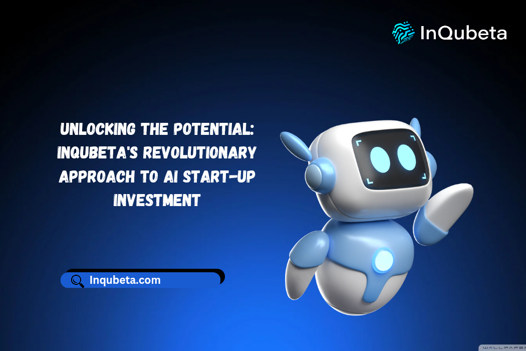 UNLOCKING THE POTENTIAL: INQUBETA’S REVOLUTIONARY APPROACH TO AI START ...