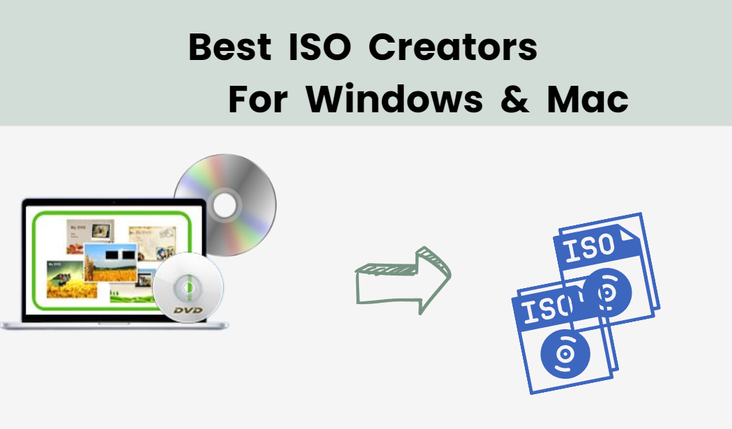 Top 4 ISO Makers for Windows & Mac by Diana Brown Medium