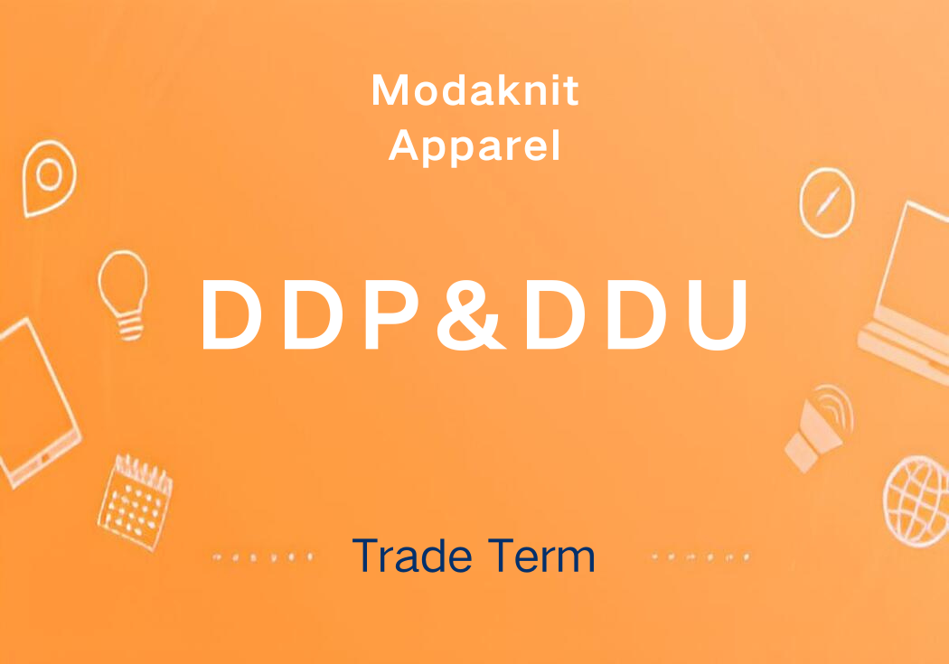 DDP, DDU And DAP Shipping Terms When To Use Them? by Modaknits