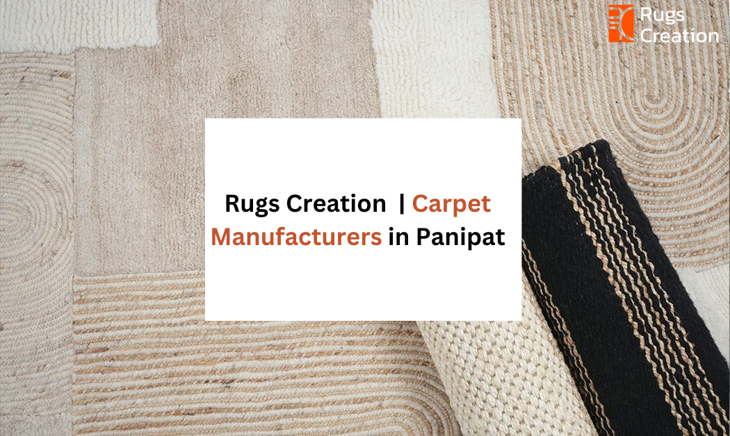 Rug Creation Premium Carpet Manufacturers and Exporters from Panipat