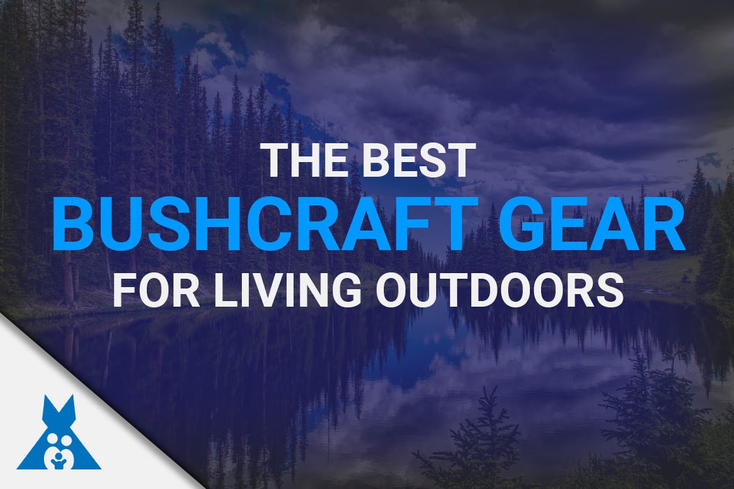 Best Bushcraft Gear For Living Outdoors, by Survival Family, Suvival  Family