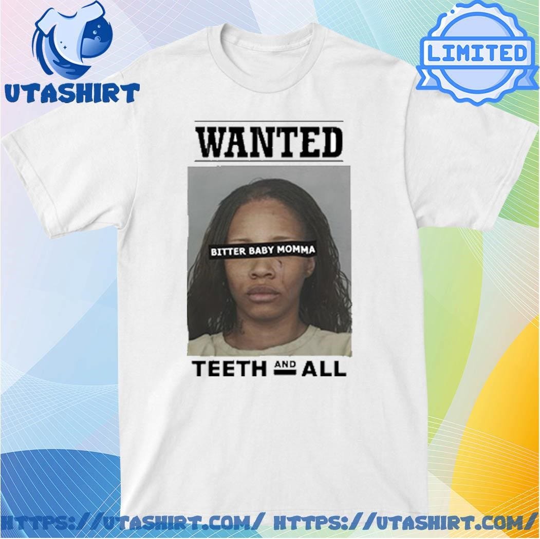 Official Wanted Bitter Baby Momma Teeth and All Shirt - Utashirt - Medium