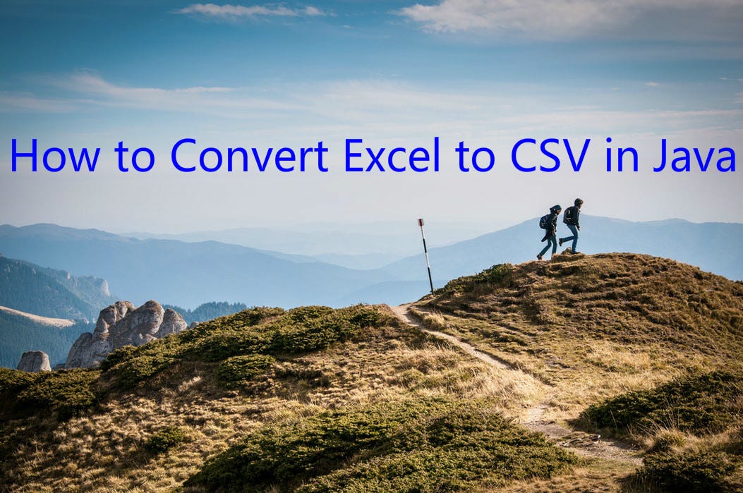 How to Convert Excel to CSV in Java | by Pengjinfeng | Medium