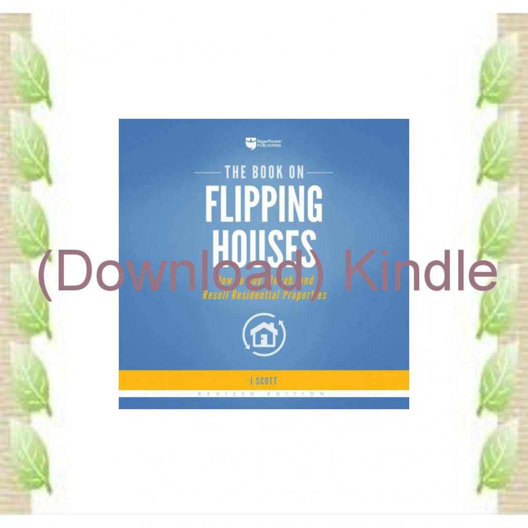(PDF) Kindle The Book on Flipping Houses How to Buy Rehab and Resell