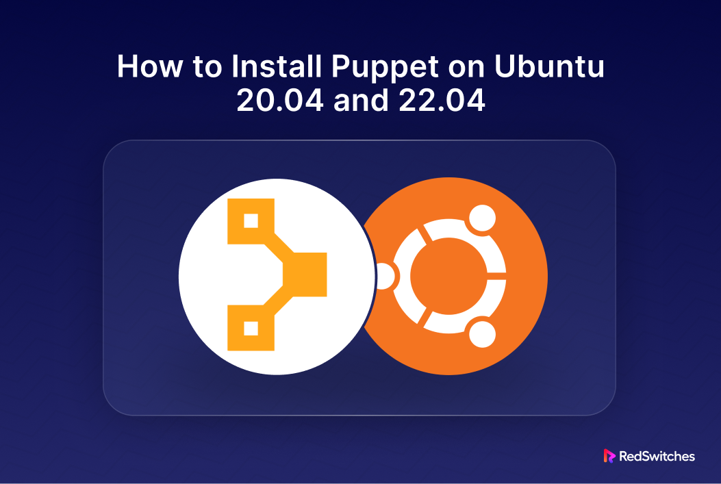 How to Install Puppet on Ubuntu 20.04 and 22.04 by RedSwitches Oct