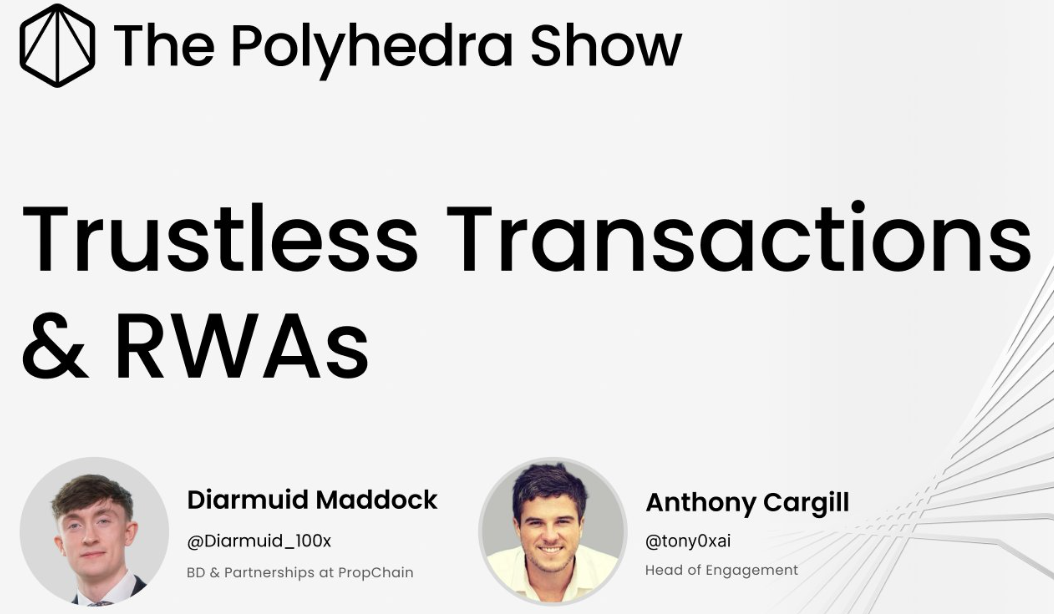 Polyhedra Show: Trustless Transactions & RWAs⁠⁠