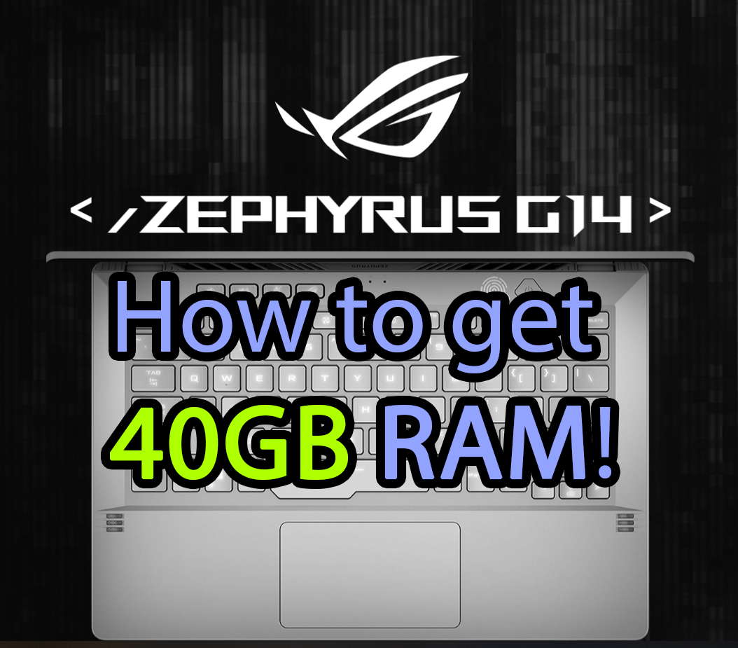 How To Get 40GB RAM On The Asus G14 Zephyrus ROG Laptop By Robert 