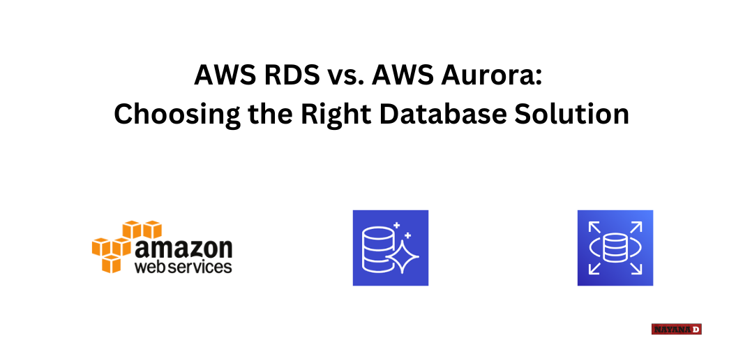 AWS RDS vs. AWS Aurora Which Database is Right for You? by Nayana