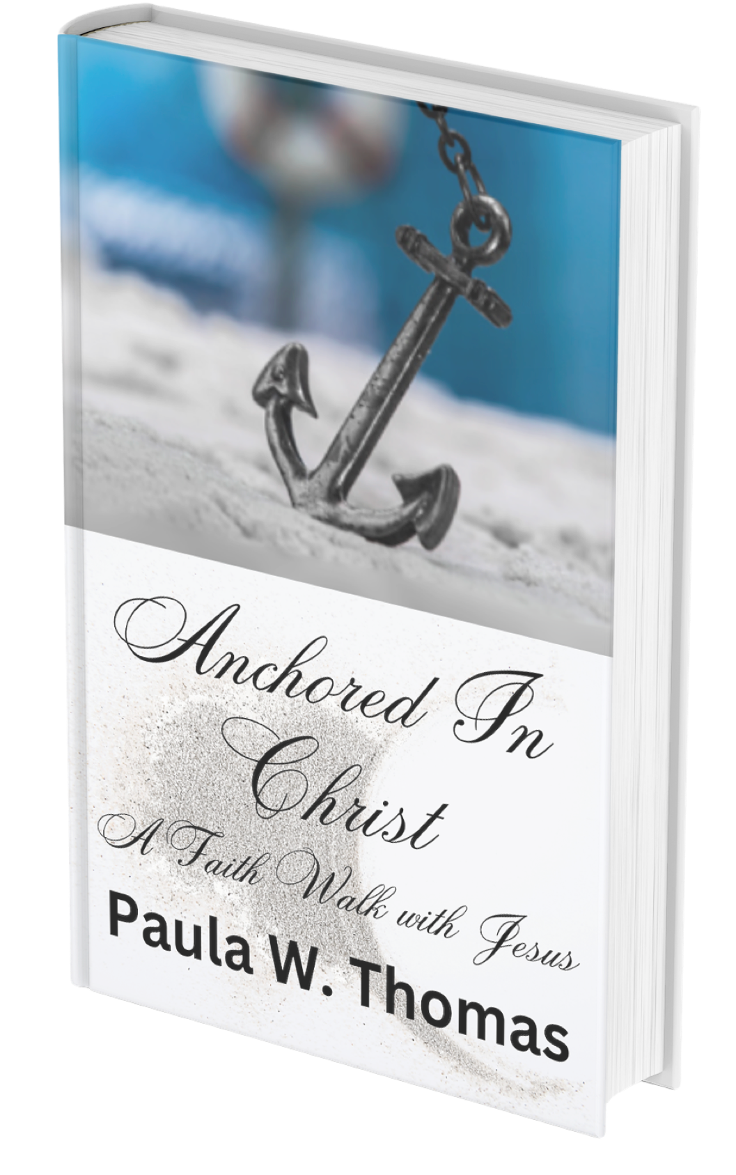 NEW BOOK RELEASE. ANCHORED IN CHRIST, A FAITH WALK WITH…, by David Thomas, Anchored In Christ, Feb, 2024