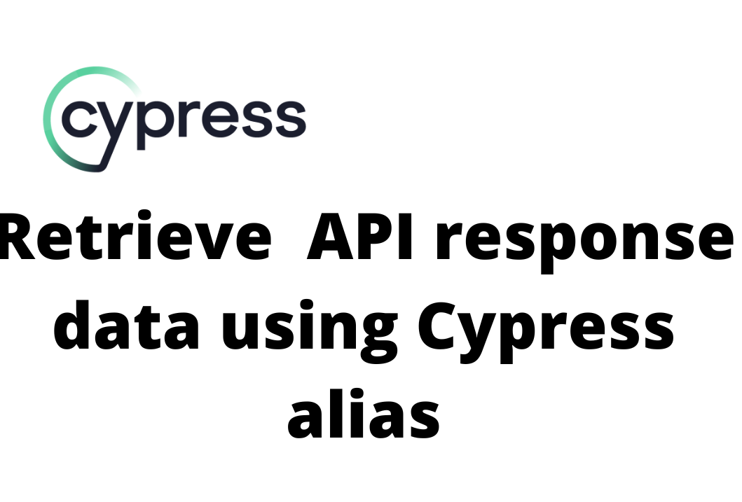 Cypress: How to retrieve data from API request which is written inside ...
