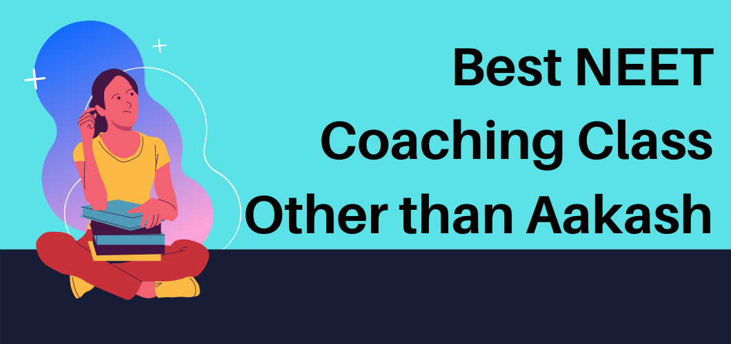 Best NEET Coaching Classes Other Than Aakash