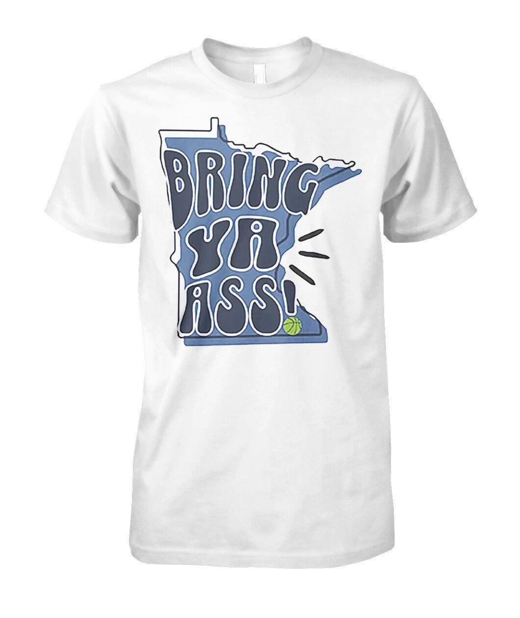 Bring Ya Ass To Minnesota T-Shirt