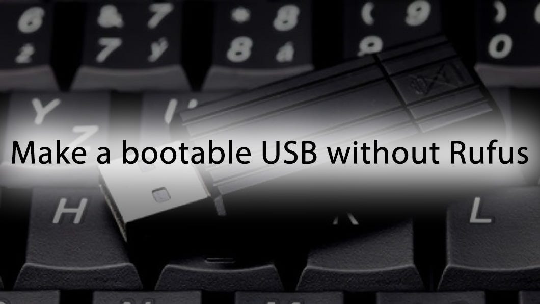 Can you make a bootable USB without Rufus? by Qazale Hesami Oct