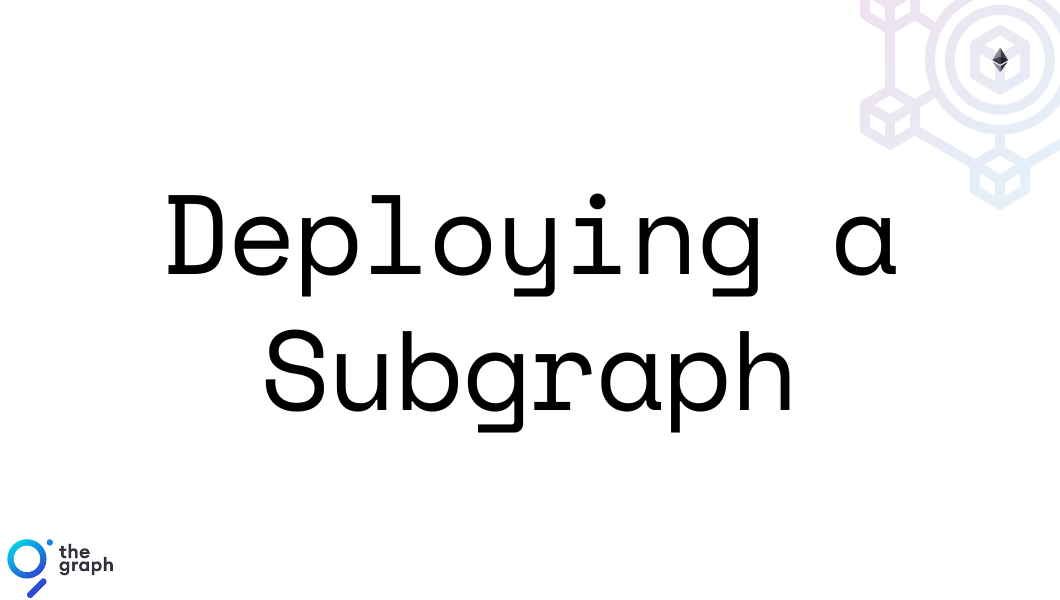 Deploying A Subgraph. Never Deployed A Subgraph Before? Don’t… | By ...