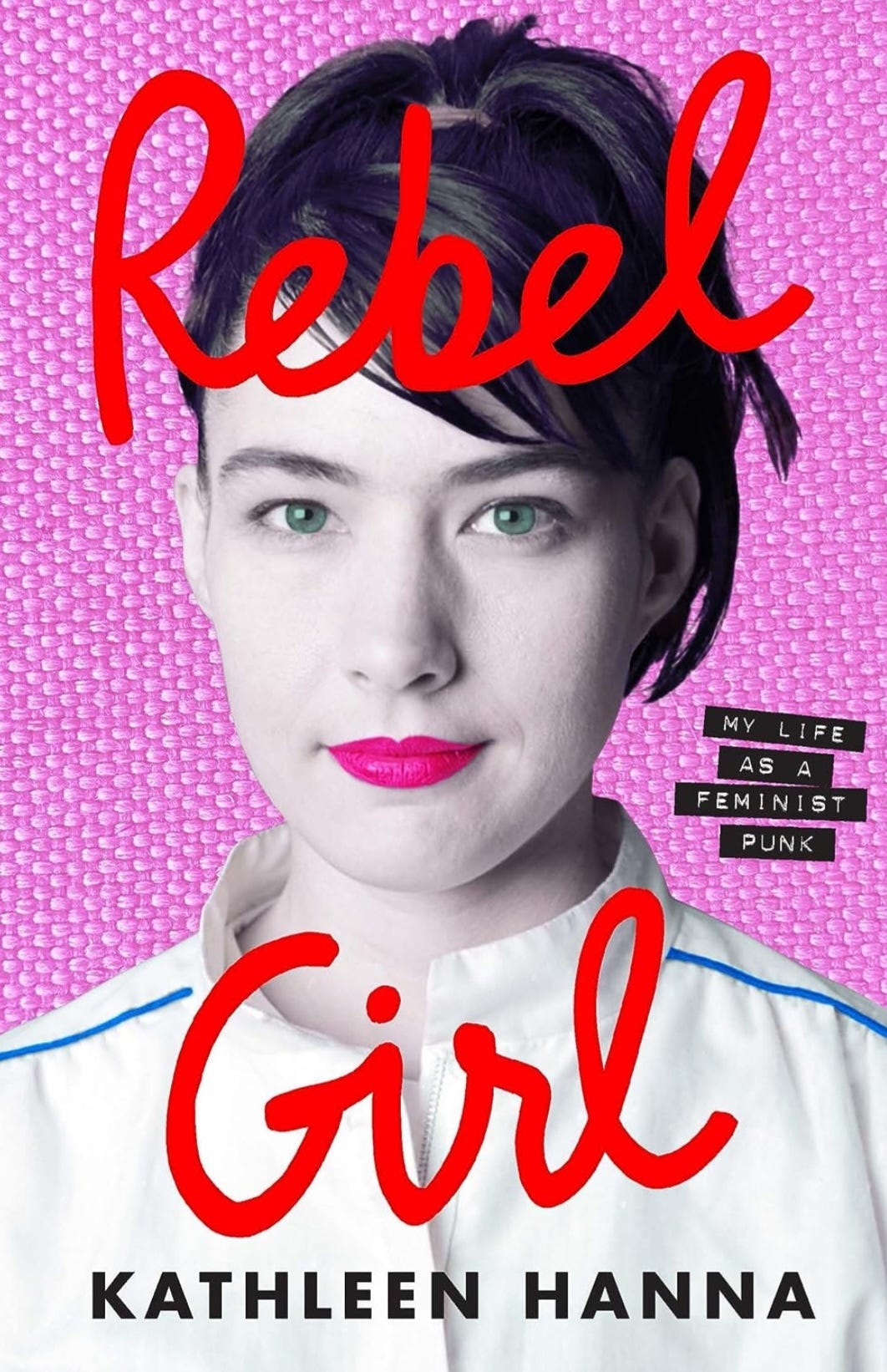 [PDF] Rebel Girl: My Life as a Feminist Punk By Kathleen Hanna | by ...