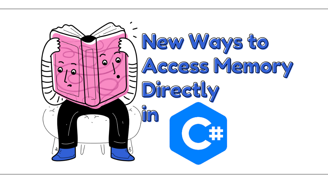 How To Vastly Improve C Memory Access With This New Feature by Arnold Abraham CodeX