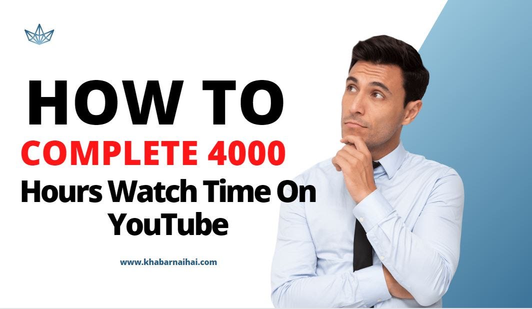 How To Complete 4000 Hours Watch Time On Youtube? Sara Khan Medium