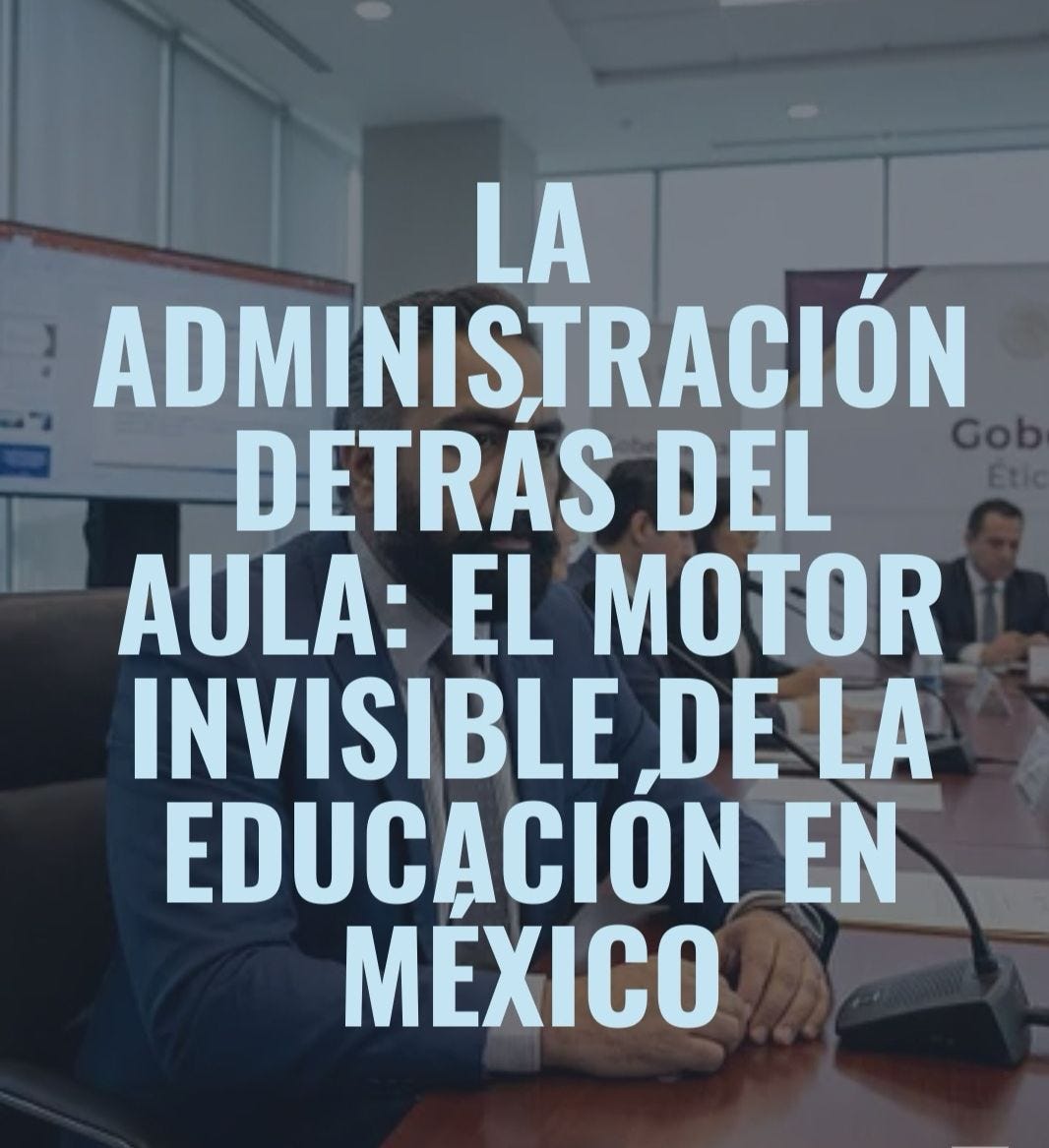 La Administración Detrás del Aula: El Motor Invisible de la Educación en México