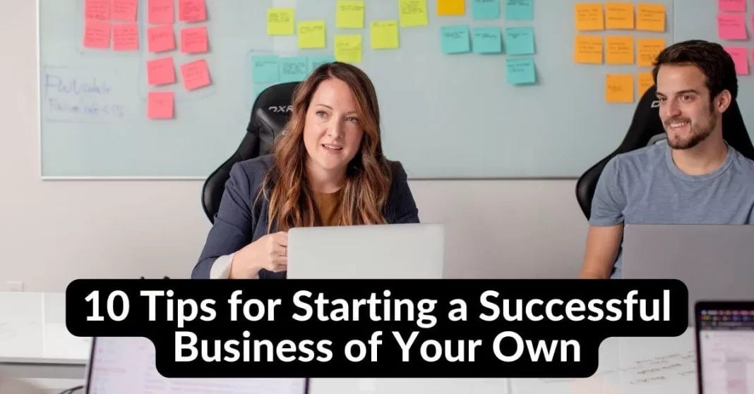 10 Tips for Starting a Successful Business of Your Own by Get Da Cash
