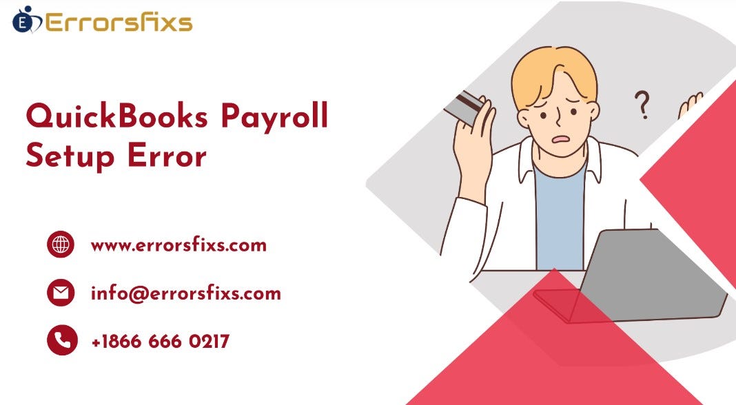 QuickBooks Payroll Setup Error. QuickBooks Payroll is a powerful tool