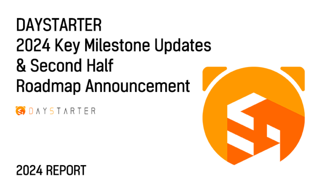 DAYSTARTER 2024 Key Milestone Updates & Second Half Roadmap Announcement
