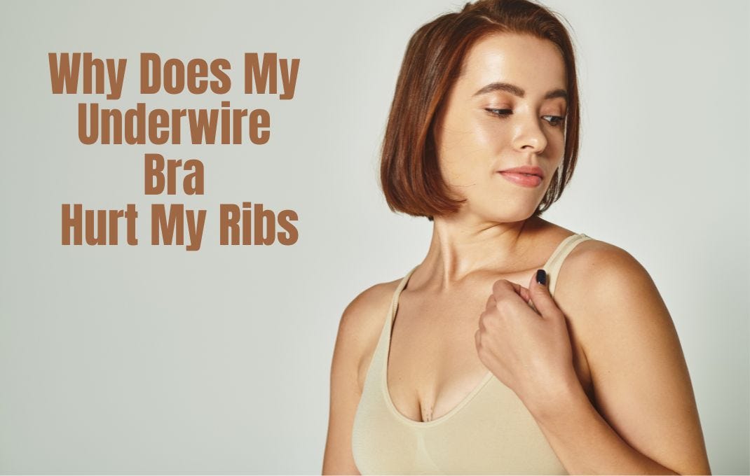 Why Does My Underwire Bra Hurt My Ribs: Solutions & Tips