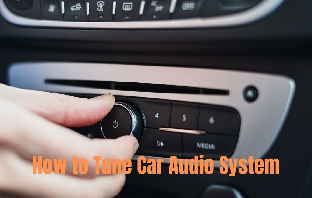 How to Tune Car Audio System Achieve Best Sound Quality by Writer