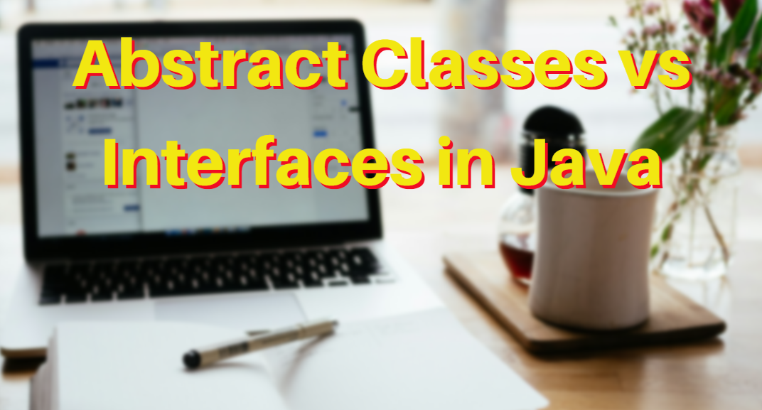 Abstract Classes vs Interfaces in Java | by Nakul Mitra | Sep, 2024 ...