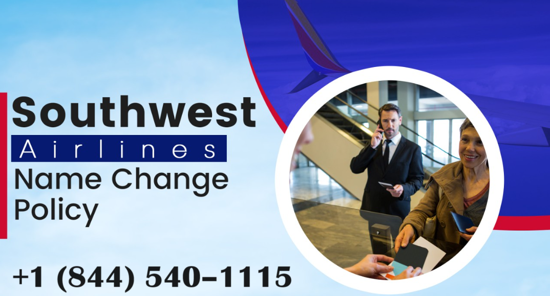 +1 (844) 5401115 Southwest Airlines Name Change Policy by Franki