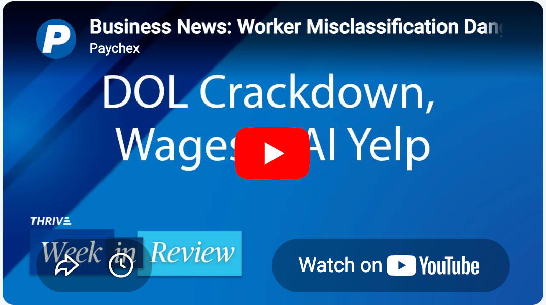 Paychex Thrive Week in Review: Worker Classification Alert, Labor and Immigration Impact, AI and…