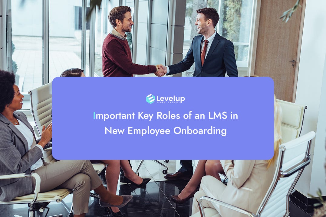 Important Key Roles Of An Lms In New Employee Onboarding By Levelup Lms Sep 2023 Medium 