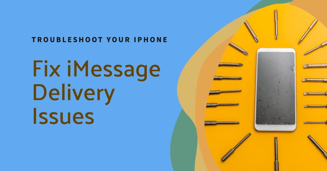 How to Fix “iMessage Not Delivered” on Your iPhone by