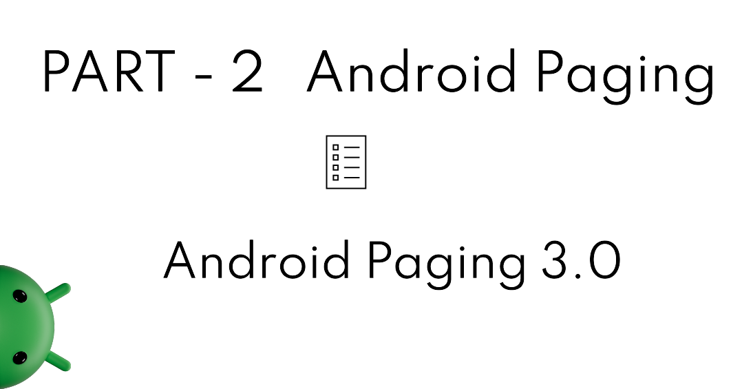 Part — 2 Android Paging 3.0. Paging 3.0 in Android brings several… by