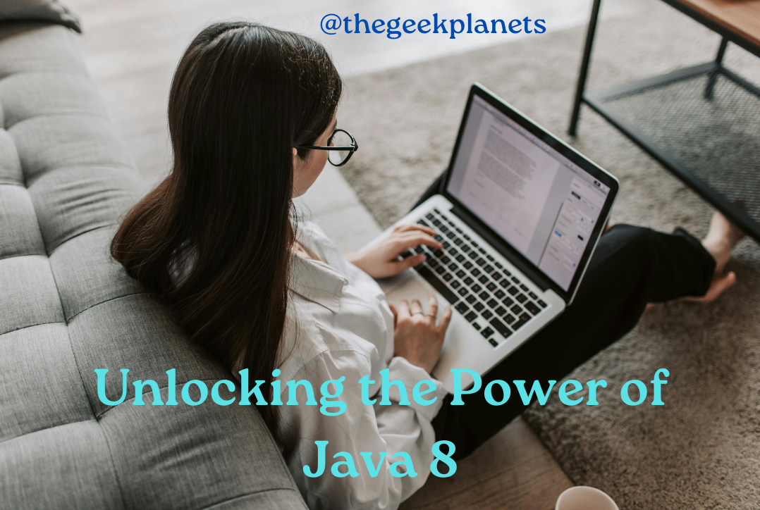 Unlocking the Power of Java 8: Features That Simplify and Streamline ...