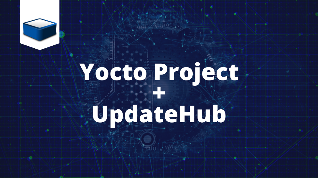 UpdateHub Sending OTA Updates using the Yocto Project by Otavio
